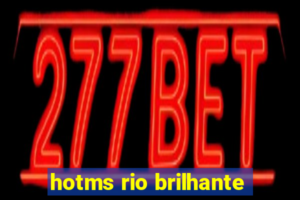 hotms rio brilhante